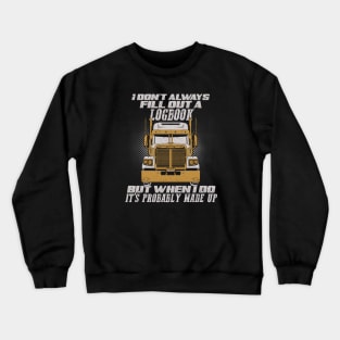 Funny Trucker Truck Driver Gift Crewneck Sweatshirt